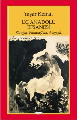 Üç Anadolu Efsanesi : Köroğlu Karacaoğlan Alageyik