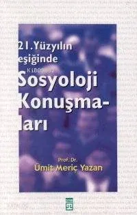 21. Yüzyılın Eşiğinde Sosyoloji Konuşmaları
