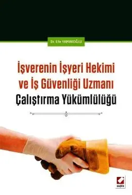 İşverenin İşyeri Hekimi ve İş Güvenliği Uzmanı Çalıştırma Yükümlülüğü