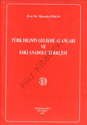XX Türk Dilinin Gelişme Alanları ve Eski Anadolu Türkçesi 2020