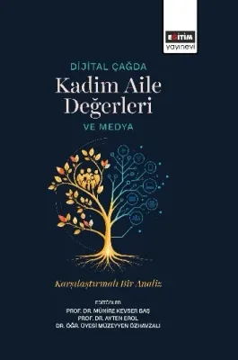 Dijital Çağda Kadim Aile Değerleri ve Medya Münire Kevser Baş