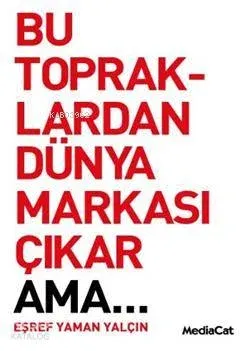Bu Topraklardan Dünya Markası Çıkar Ama...