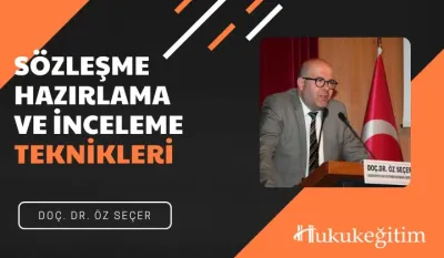 Sözleşme Hazırlama ve İnceleme Teknikleri Video Eğitimi