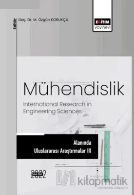 Mühendislik Alanında Uluslararası Araştırmalar III