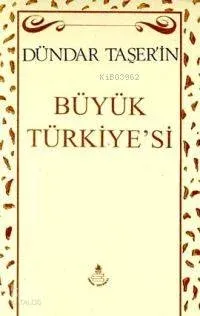 Dündar Taşer'ın Büyük Türkiyesi