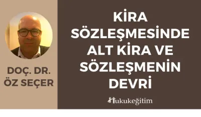 Kira Sözleşmesinde Alt Kira ve Sözleşmenin Devri Video Eğitimi