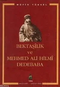 Bektaşîlik ve Mehmed Ali Hilmî Dedebaba