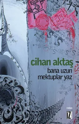 Bana Uzun Mektuplar Yaz - Cihan Aktaş