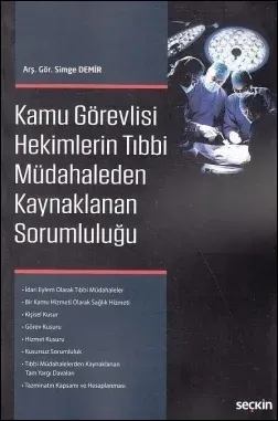 Kamu Görevlisi Hekimlerin Tıbbi Müdahaleden Kaynaklanan Sorumluluğu