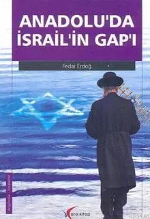 Andolu´da İsrail´in Gap´ı