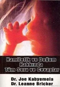 Hamilelik ve Doğum Hakkında Tüm Soru ve Cevaplar