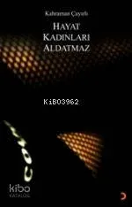 Hayat Kadınları Aldatmaz
