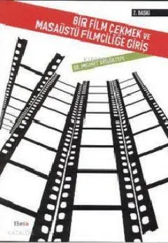 Bir Film Çekmek ve Masaüstü Filmciliğine Giriş