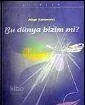 Bu Dünya Bizim Mi?