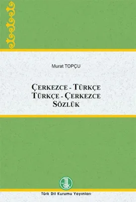 Çerkezce-Türkçe Türkçe-Çerkezce Sözlük Murat Topçu