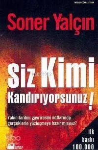Siz Kimi Kandırıyorsunuz!
