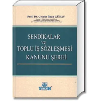 Sendikalar ve Toplu İş Sözleşmesi Kanunu Şerhi