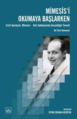 Mimesis’i Okumaya Başlarken : Erich Auerbach - Batı Edebiyatında Gerçekliğin Temsili