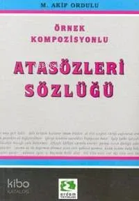 Örnek Kompozisyonlu Atasözleri Sözlüğü