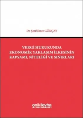 Vergi Hukukunda Ekonomik Yaklaşım İlkesinin Kapsamı, Niteliği ve Sınırları
