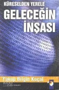 Küreselden Yerele Geleceğin İnşası