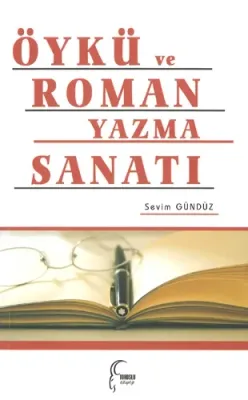 Öykü ve Roman Yazma Sanatı Sevim Gündüz Raşa