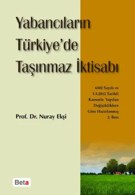 Yabancıların Türkiyede Taşınmaz İktisabı 2.BASKI Prof. Dr. Nuray EKŞİ
