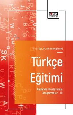 Türkçe Eğitimi Alanında Uluslararası Araştırmalar- III