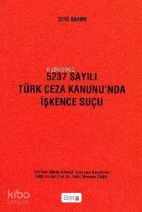 5237 Sayılı Türk Ceza Kanunu'nda İşkence Suçu