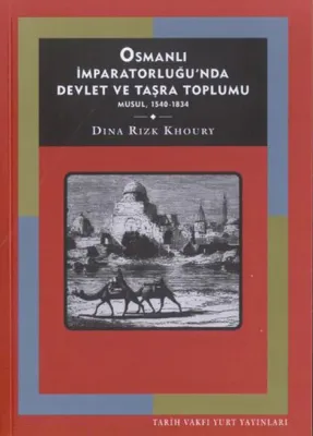Osmanlı İmparatorluğunda Devlet ve Taşra Toplumu: Musul (1540-1834)