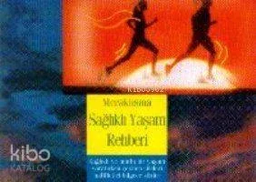 Meraklısına Sağlıklı Yaşam Rehberi