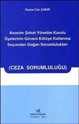 Anonim Şirket Yönetim Kurulu Üyelerinin Güveni Kötüye Kullanma Suçundan Doğan Sorumlulukları