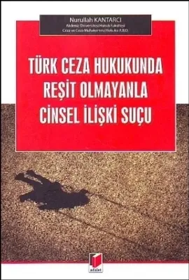 Türk Ceza Hukukunda Reşit Olmayanla Cinsel İlişki Suçu