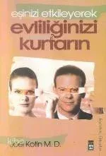 Eşinizi Etkileyerek Evliliğinizi Kurtarın