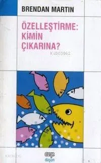 Özelleştirme Kimin Çıkarına?