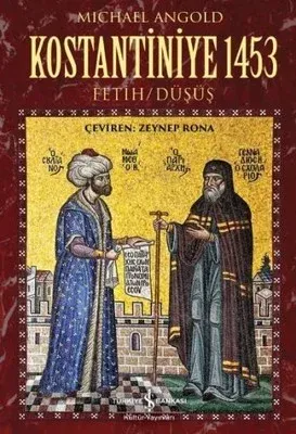 Kostantiniye 1453 : Fetih ve Düşüş