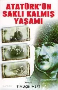 Atatürk´ün Saklı Kalmış Yaşamı