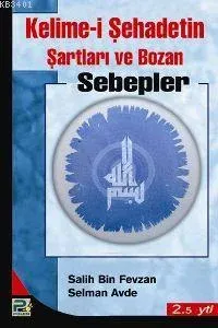 Kelime-i Şehadetin Şartıları ve Bozan Sebepler