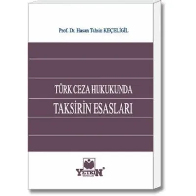Türk Ceza Hukukunda Taksirin Esasları