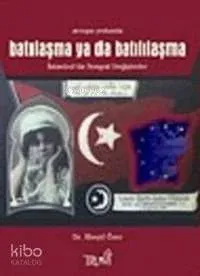 Avrupa Yolunda Batılaşma Ya Da Batılılaşma