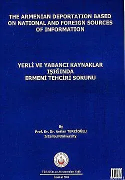 Yerli ve Yabancı Kaynakların Işığında Ermeni Tehciri Meselesi