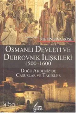 Osmanlı Devleti ve Dubrovnik İlişkileri 1500-1600