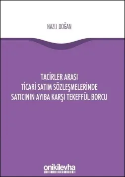 Tacirler Arası Ticari Satım Sözleşmelerinde Satıcının Ayıba Karşı Tekeffül Borcu