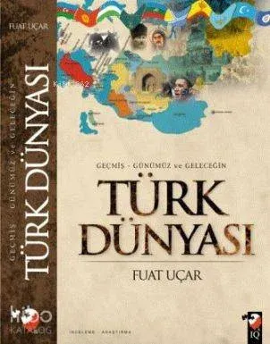 Geçmiş Günümüz ve Geleceğin Türk Dünyası (Ciltli) Fuat Uçar