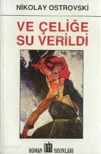 Ve Çeliğe Su Verildi