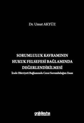 Sorumluluk Kavramının Hukuk Felsefesi Bağlamında Değerlendirilmesi (İr Sorumluluk Kavramının Hukuk Felsefesi Bağlamında Değerlendirilmesi (İr
