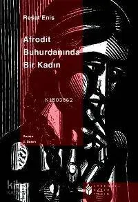 Afrodit Buhurdanında Bir Kadın