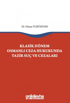 Klasik Dönem Osmanlı Ceza Hukukunda Tazir Suç ve Cezaları