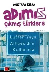 Adımız Çıkmış Türklere Mustafa Kıran