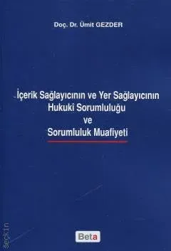 İçerik Sağlayıcının ve Yer Sağlayıcının Hukuki Sorumluluğu ve Sarumluluk Muafiyeti
